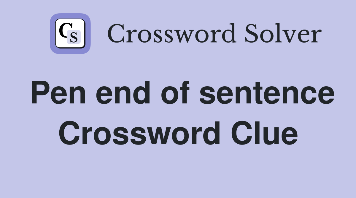 pen-end-of-sentence-crossword-clue-answers-crossword-solver